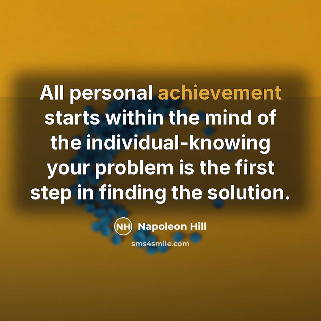 “All personal achievement starts within the mind of the individual-knowing…” quote by Napoleon Hill