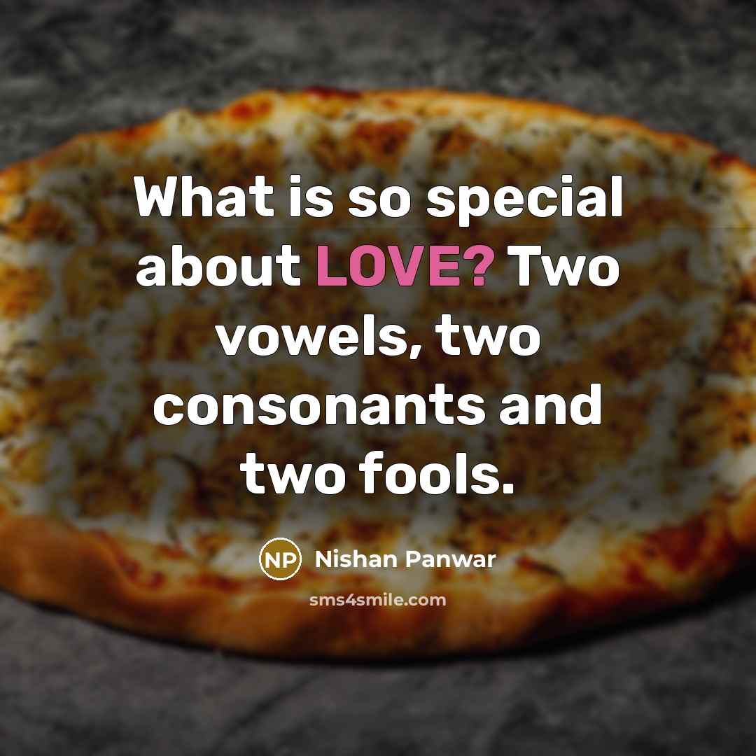 “What is so special about LOVE? Two vowels, two consonants…” quote by Nishan Panwar