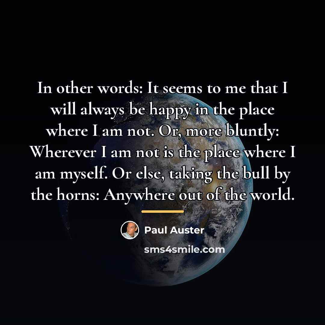 “In other words: It seems to me that I will…” quote by Paul Auster