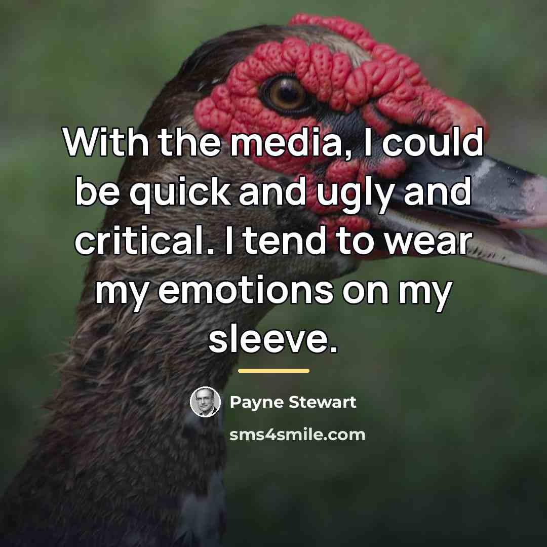 “With the media, I could be quick and ugly and…” quote by Payne Stewart