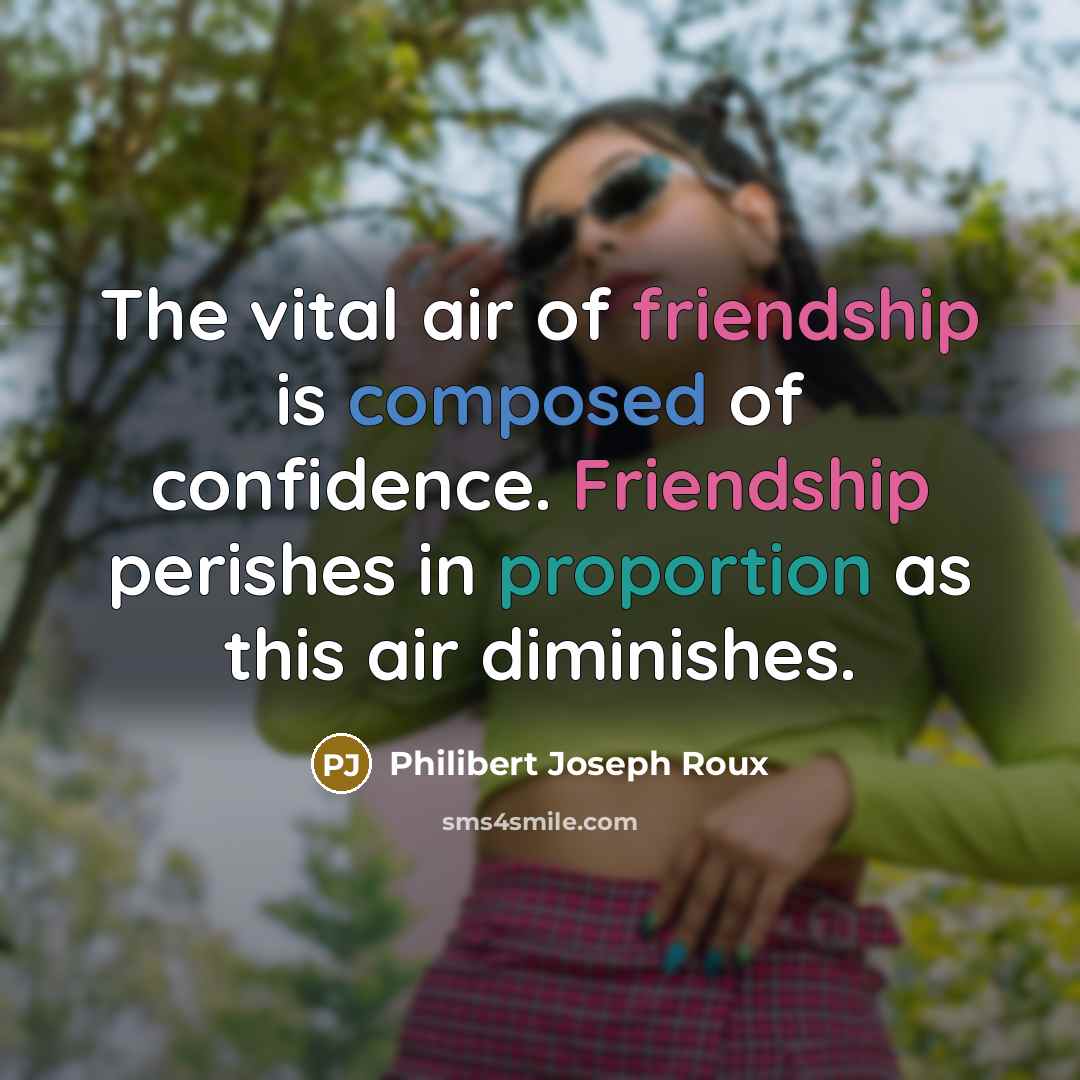 “The vital air of friendship is composed of confidence. Friendship…” quote by Philibert Joseph Roux
