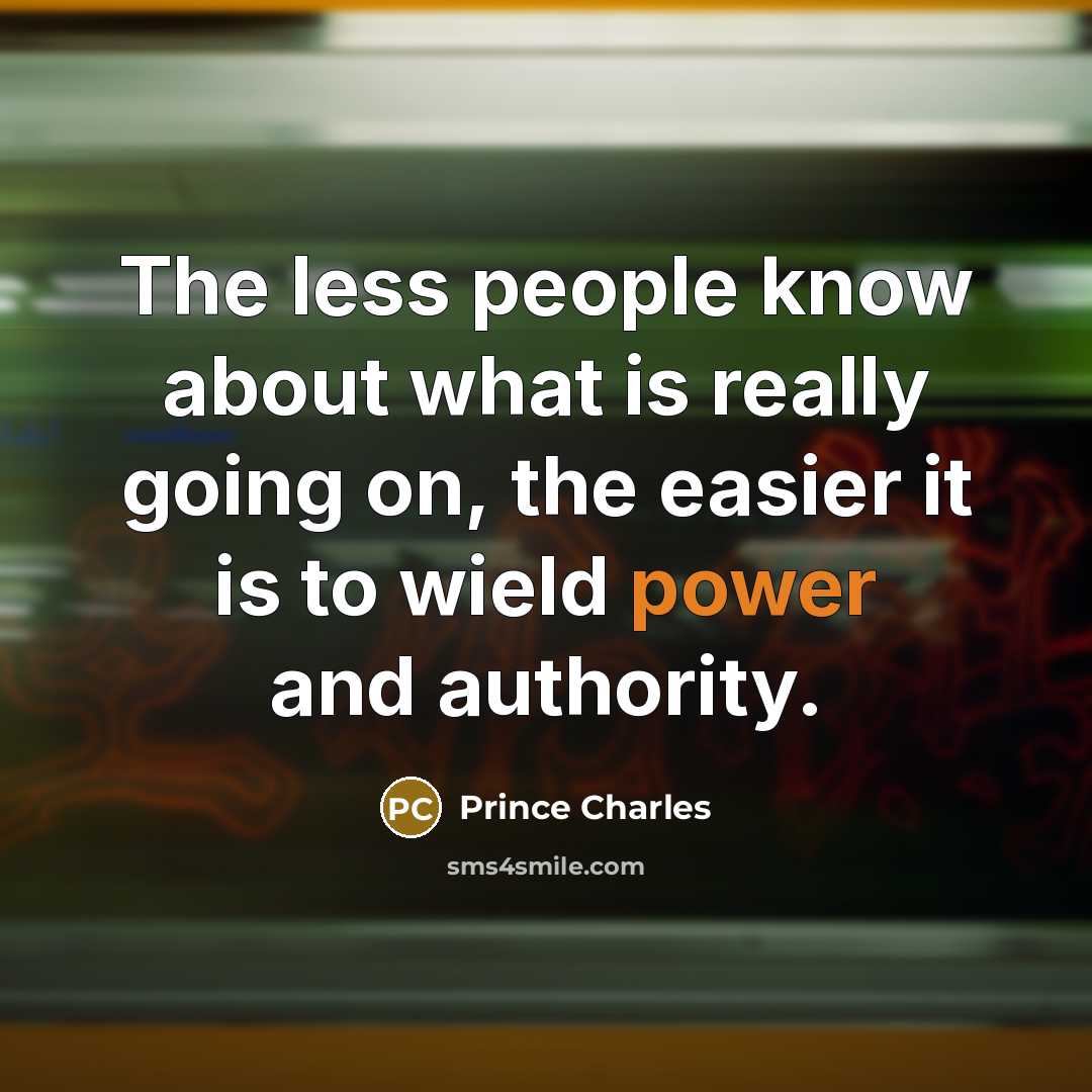“The less people know about what is really going on,…” quote by Prince Charles