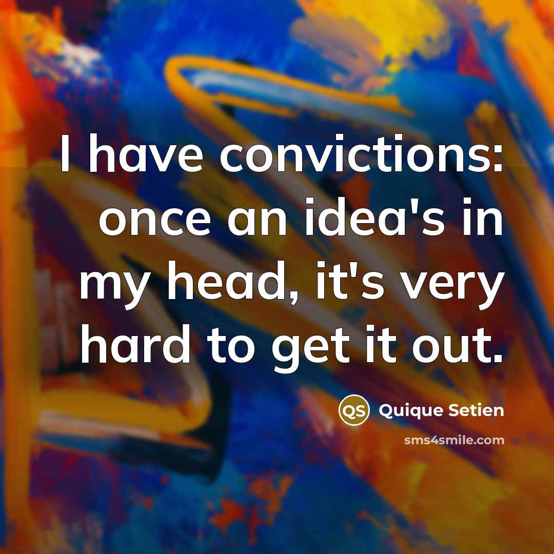 “I have convictions: once an idea's in my head, it's…” quote by Quique Setien
