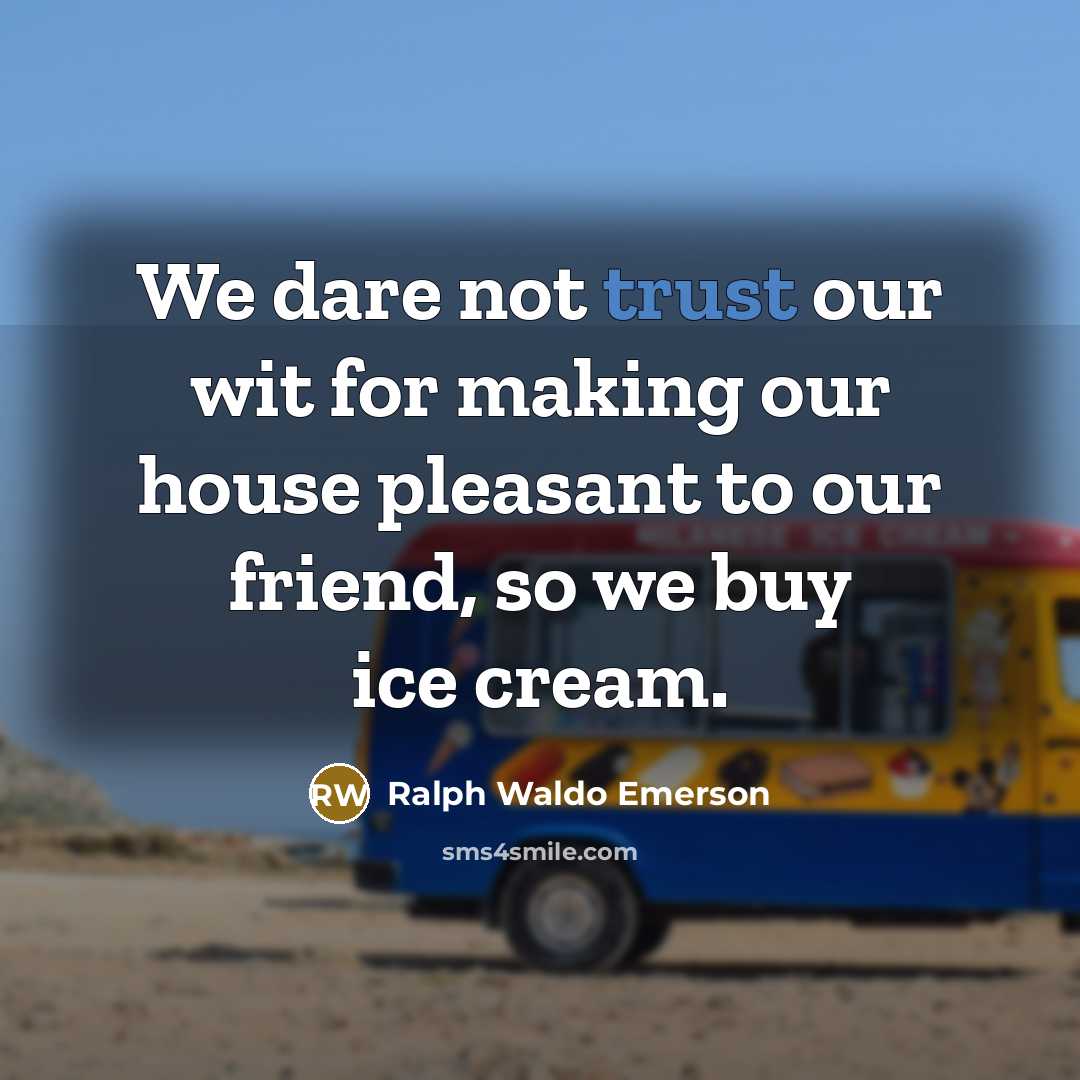 “We dare not trust our wit for making our house…” quote by Ralph Waldo Emerson