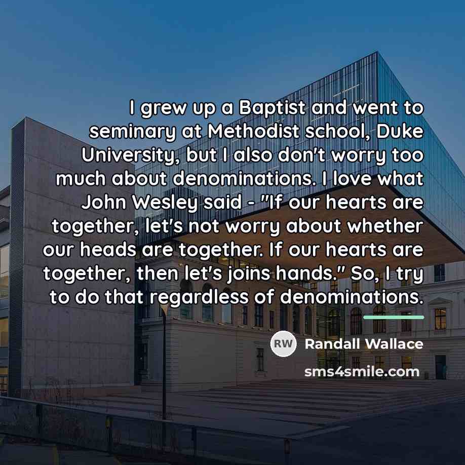 “I grew up a Baptist and went to seminary at…” quote by Randall Wallace