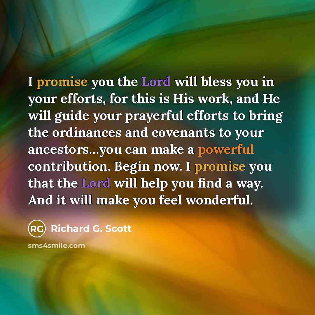 “I promise you the Lord will bless you in your…” quote by Richard G. Scott