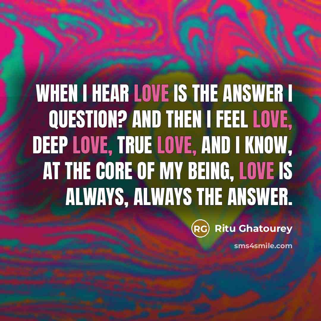 “When I hear love is the answer I question? And…” quote by Ritu Ghatourey