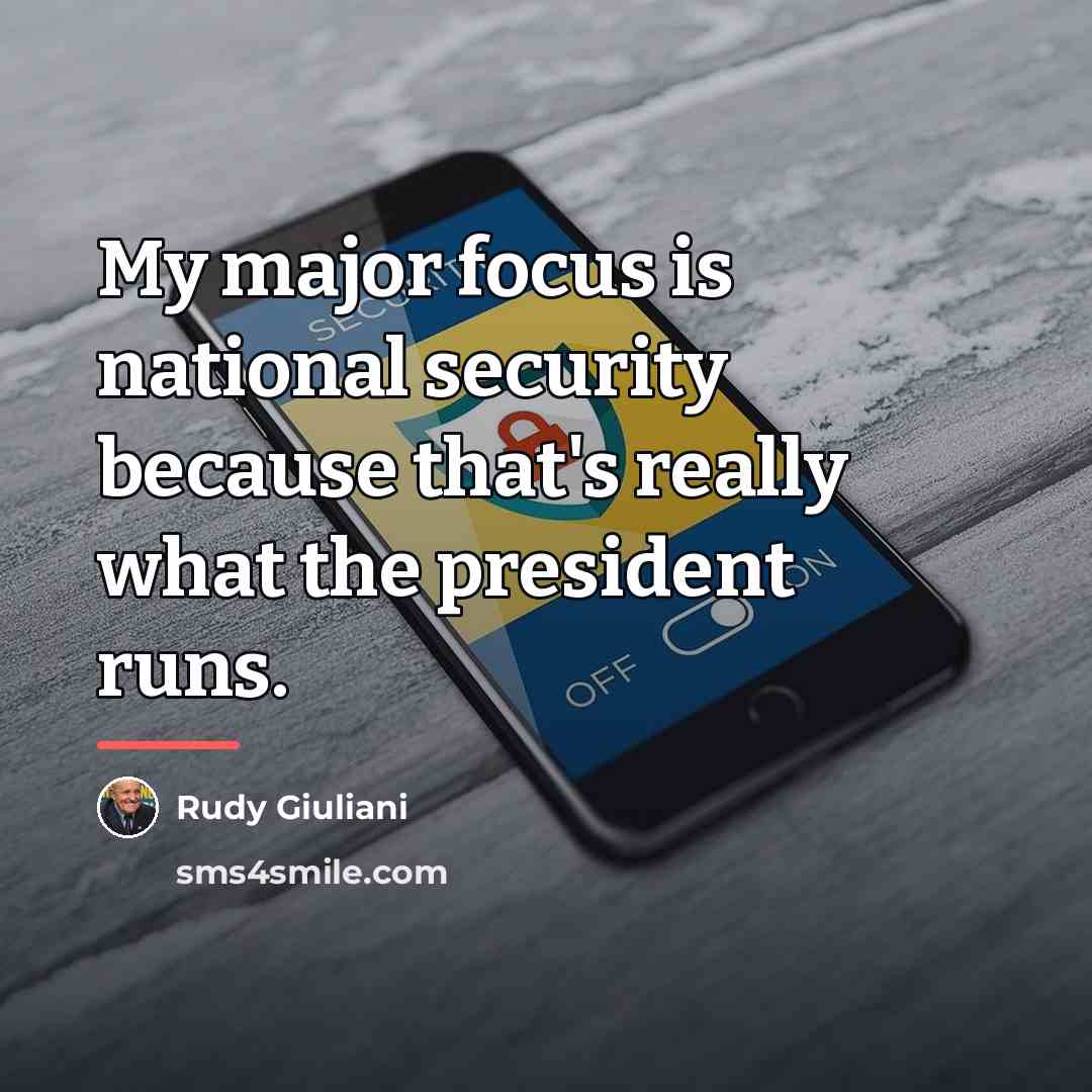 “My major focus is national security because that's really what…” quote by Rudy Giuliani