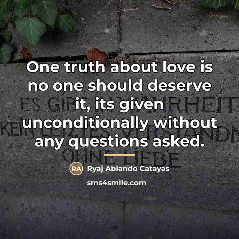 “One truth about love is no one should deserve it,…” quote by Ryaj Ablando Catayas