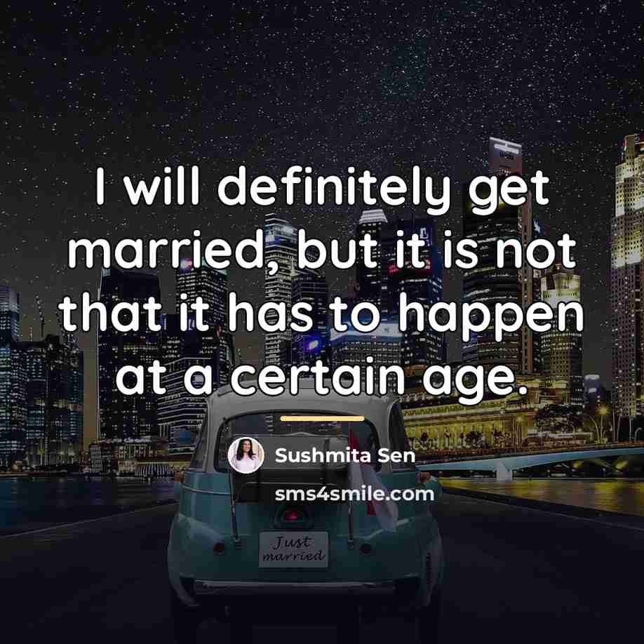 “I will definitely get married, but it is not that…” quote by Sushmita Sen