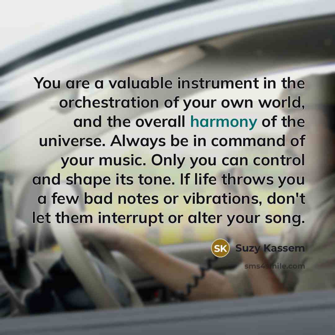 “You are a valuable instrument in the orchestration of your…” quote by Suzy Kassem