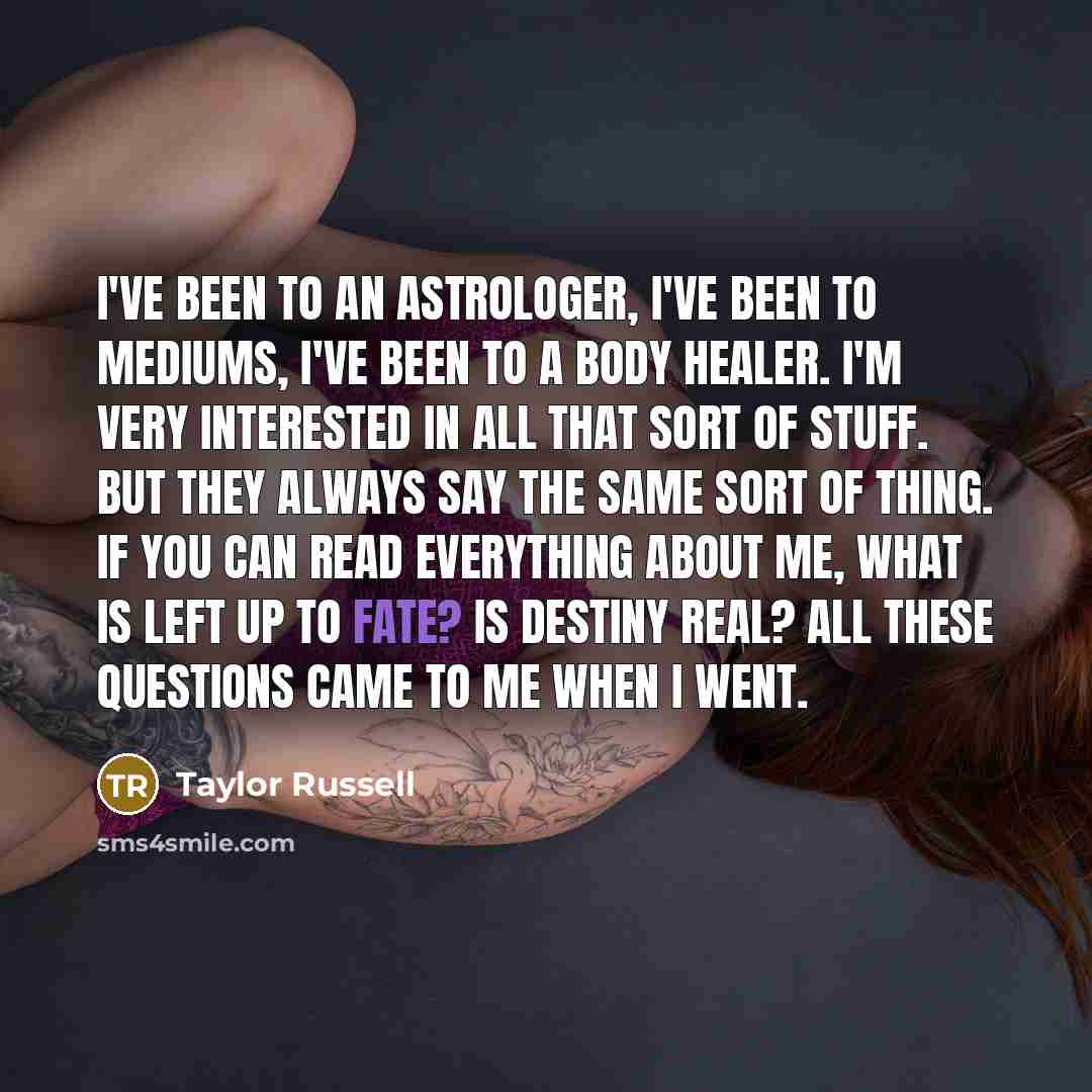 “I've been to an astrologer, I've been to mediums, I've…” quote by Taylor Russell