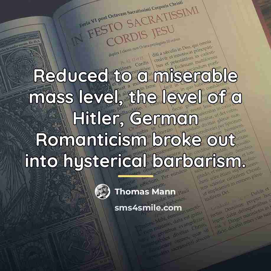 “Reduced to a miserable mass level, the level of a…” quote by Thomas Mann
