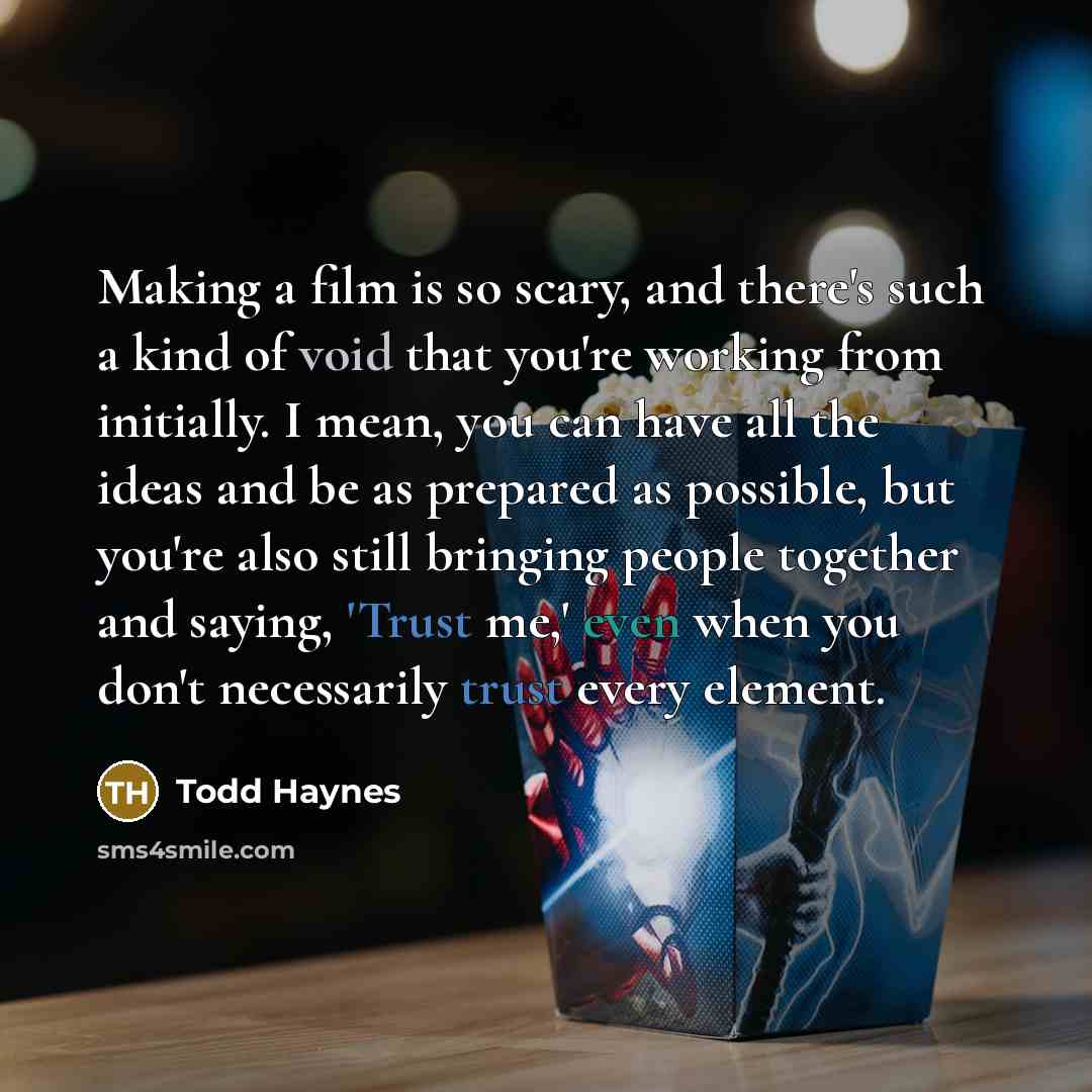 “Making a film is so scary, and there's such a…” quote by Todd Haynes