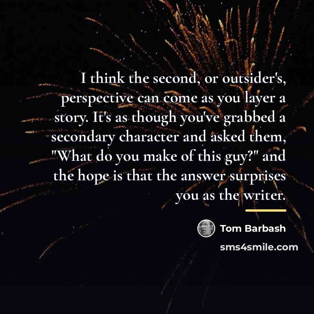 “I think the second, or outsider's, perspective can come as…” quote by Tom Barbash