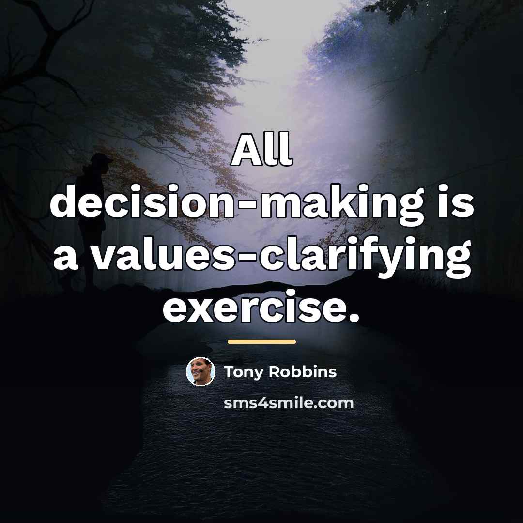 “All decision-making is a values-clarifying exercise.…” quote by Tony Robbins