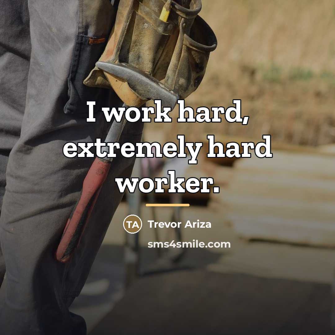 “I work hard, extremely hard worker.…” quote by Trevor Ariza