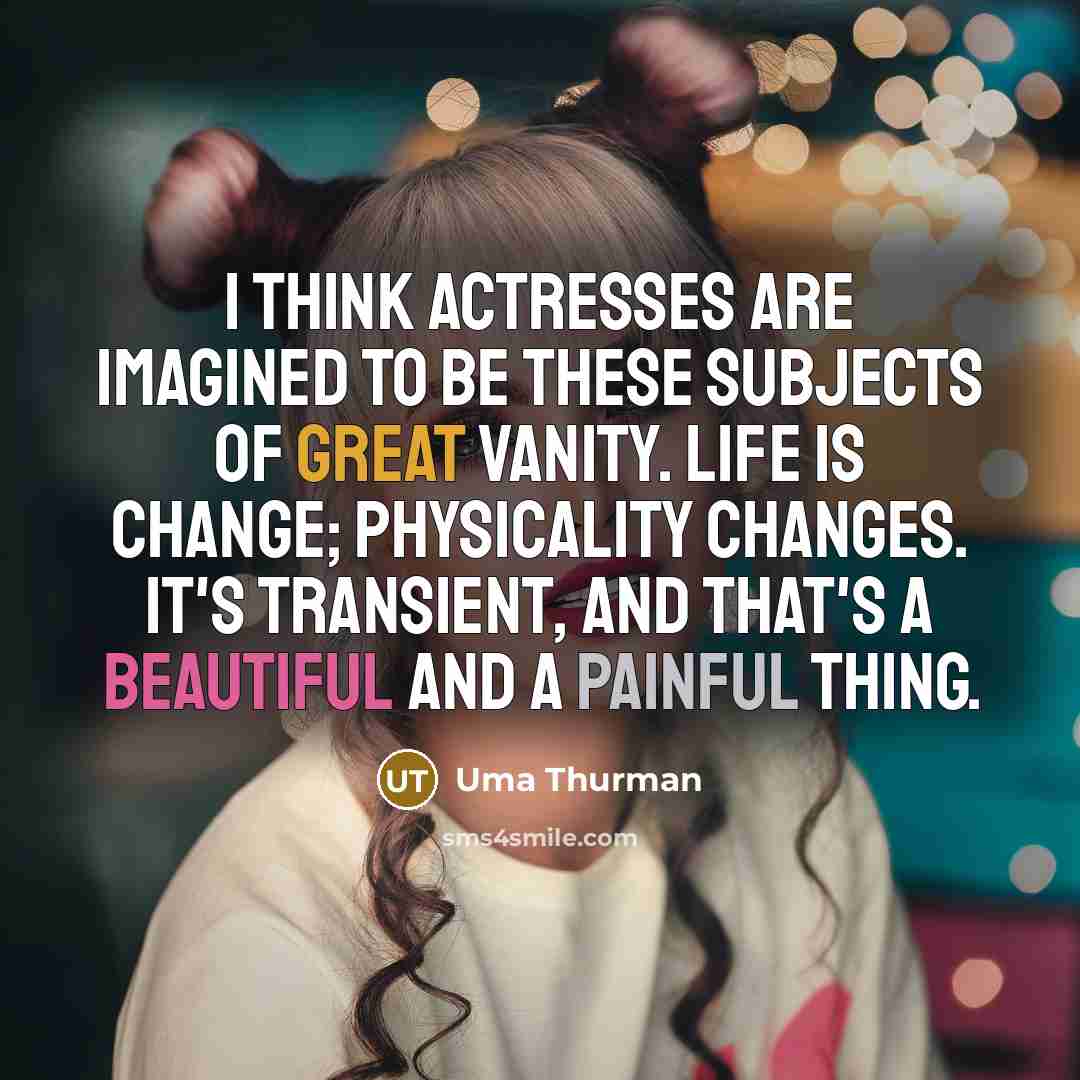 “I think actresses are imagined to be these subjects of…” quote by Uma Thurman