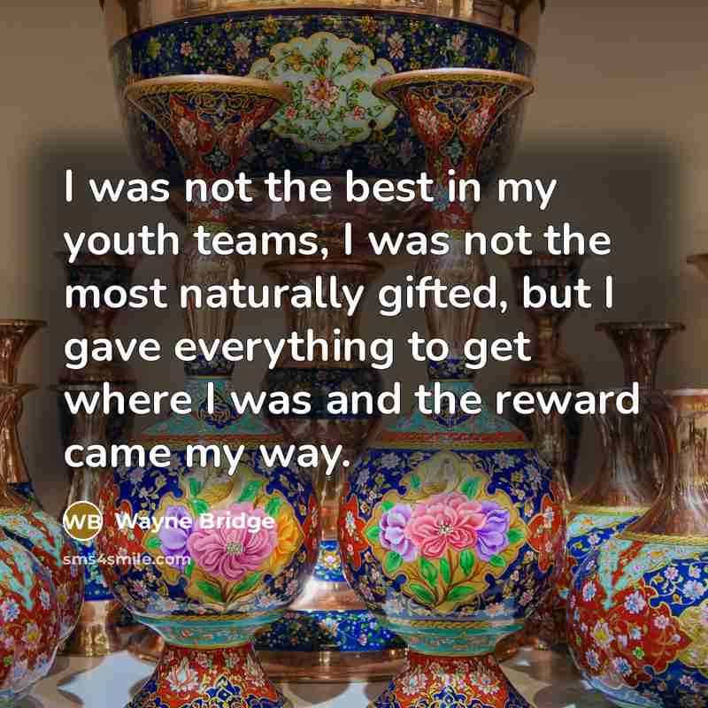 “I was not the best in my youth teams, I…” quote by Wayne Bridge