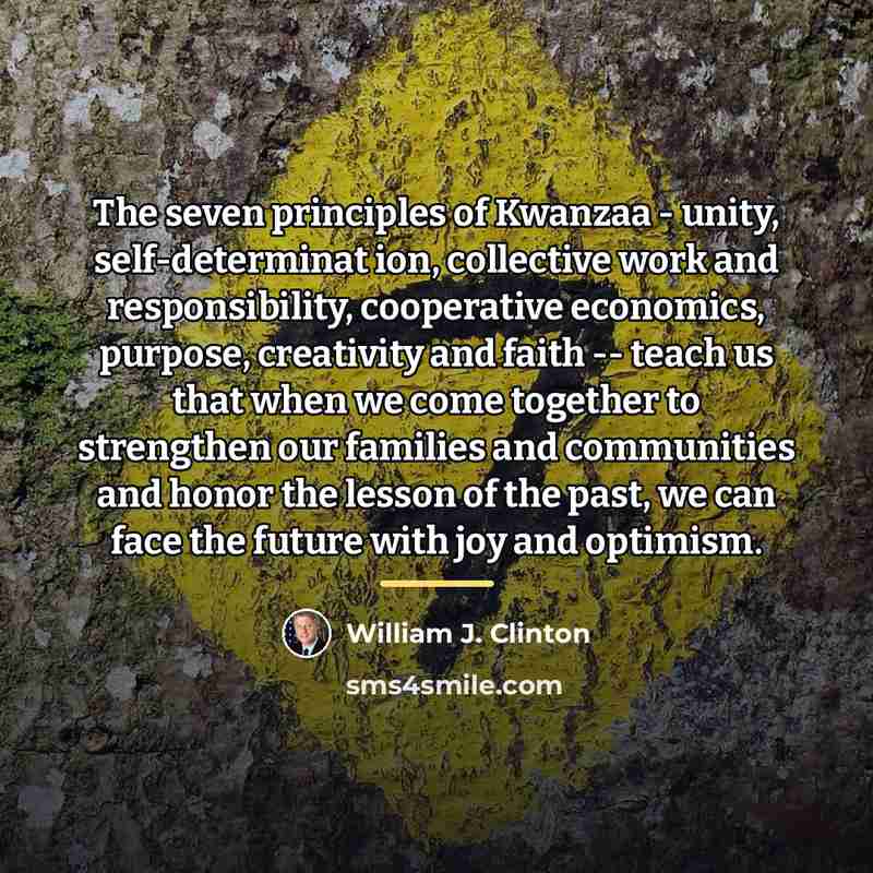 “The seven principles of Kwanzaa - unity, self-determinat ion, collective…” quote by William J. Clinton