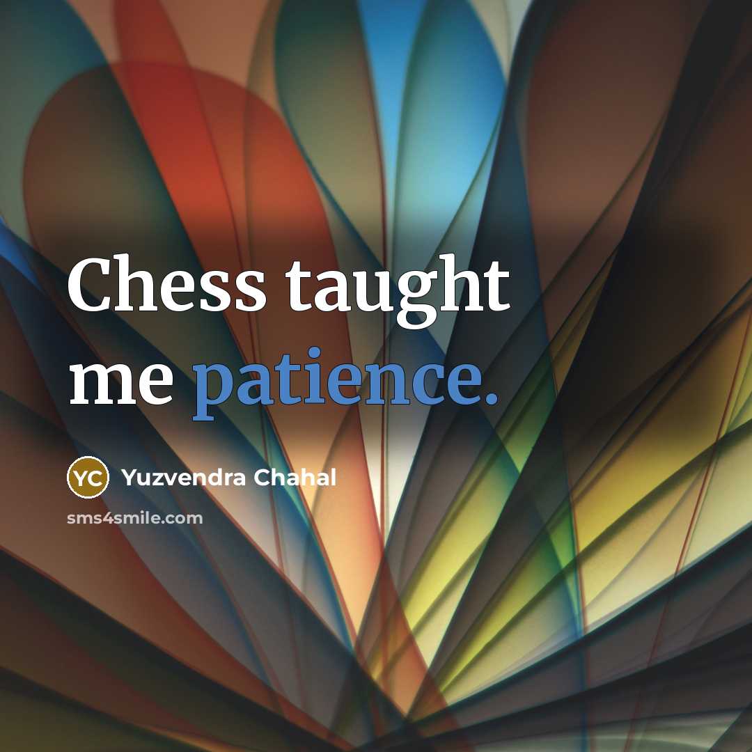 “Chess taught me patience.…” quote by Yuzvendra Chahal