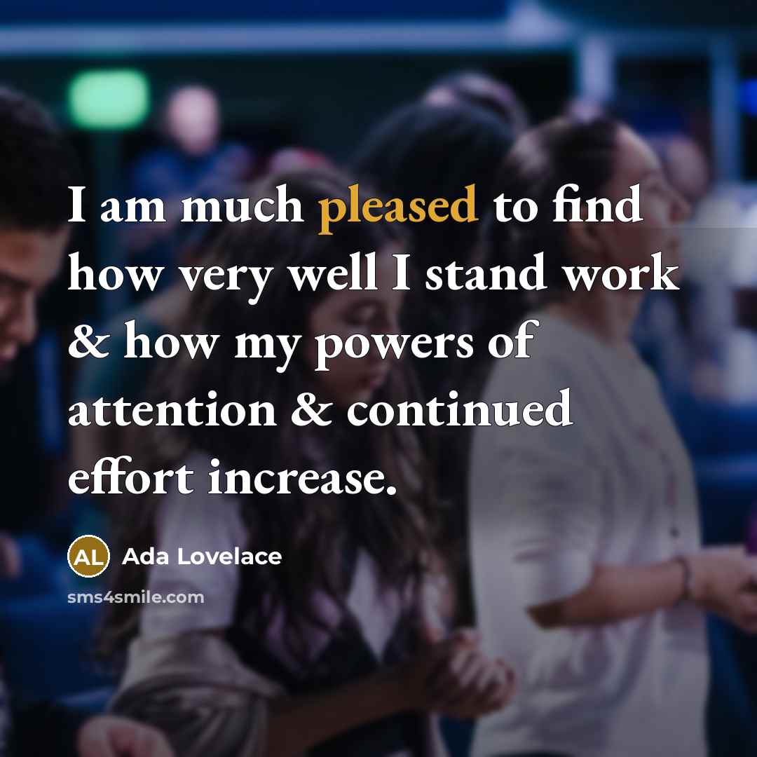“I am much pleased to find how very well I…” quote by Ada Lovelace