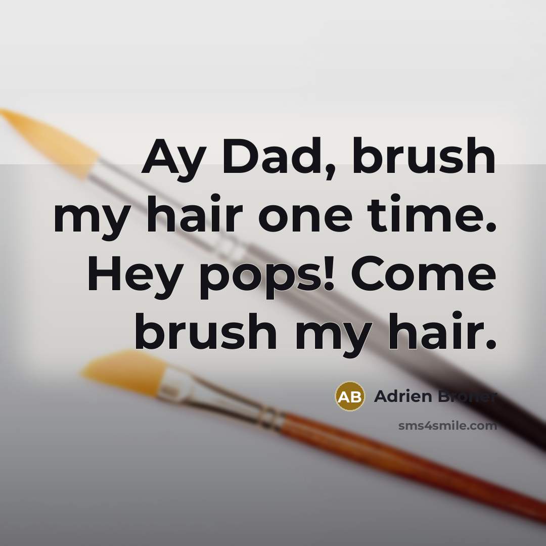 “Ay Dad, brush my hair one time. Hey pops! Come…” quote by Adrien Broner