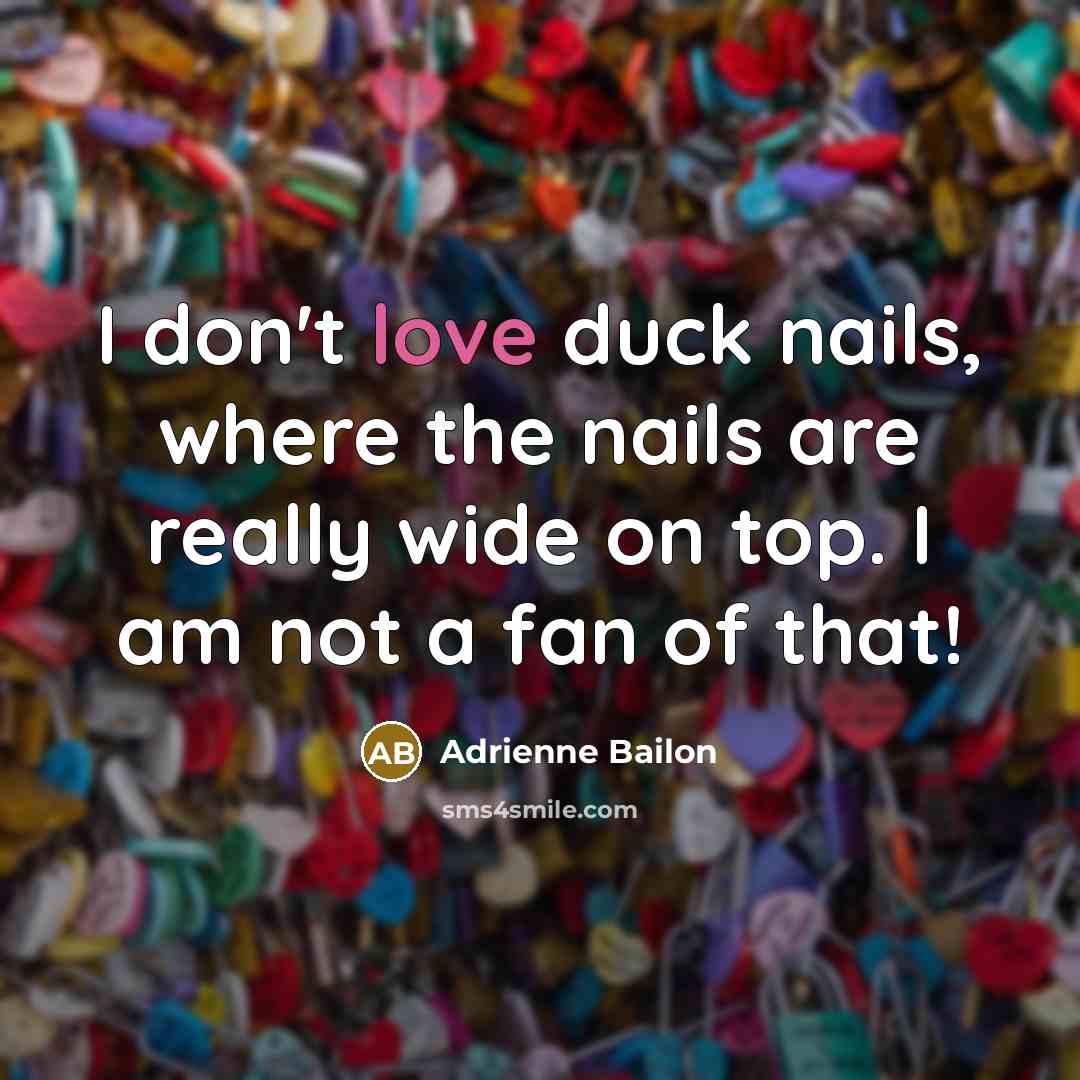 “I don't love duck nails, where the nails are really…” quote by Adrienne Bailon