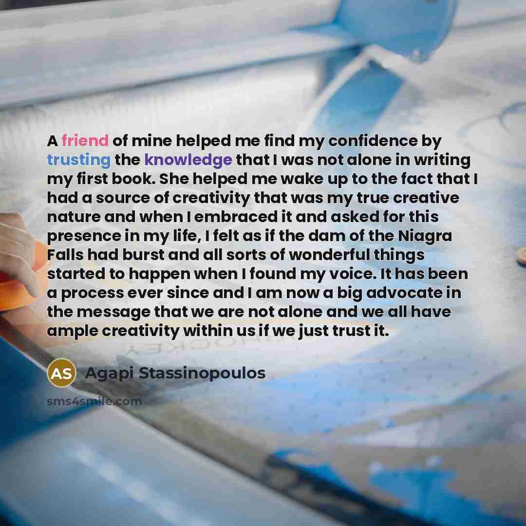 “A friend of mine helped me find my confidence by…” quote by Agapi Stassinopoulos