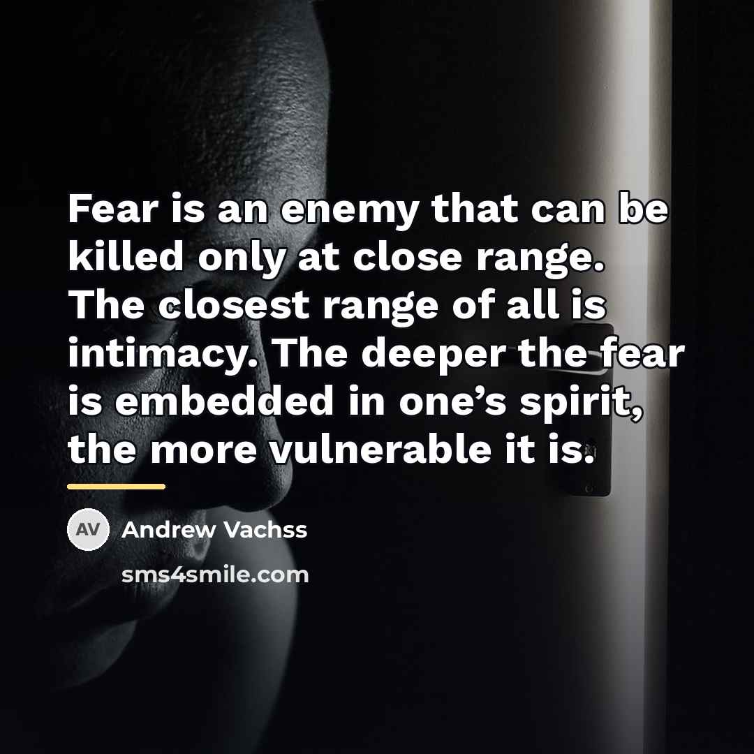 “Fear is an enemy that can be killed only at…” quote by Andrew Vachss