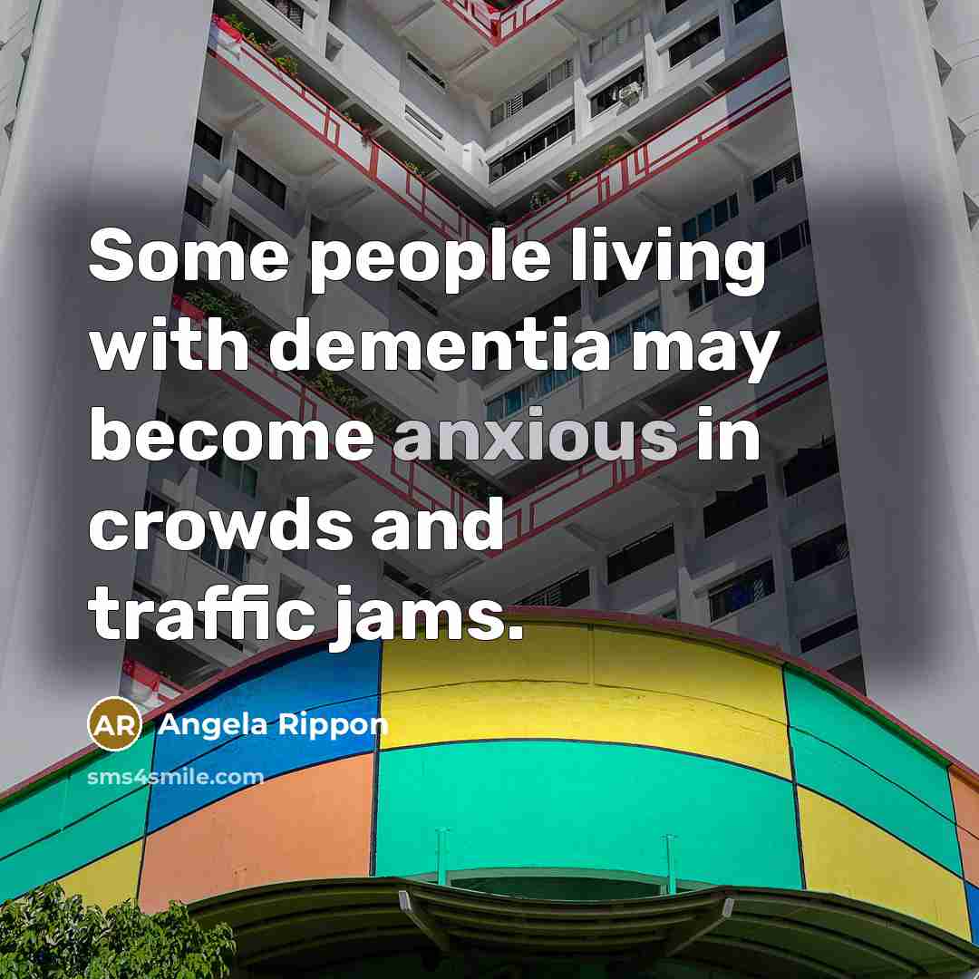 “Some people living with dementia may become anxious in crowds and traffic jams.” quote by Angela Rippon