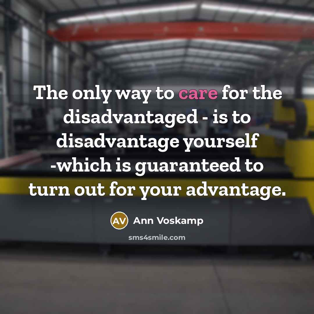 “The only way to care for the disadvantaged - is…” quote by Ann Voskamp