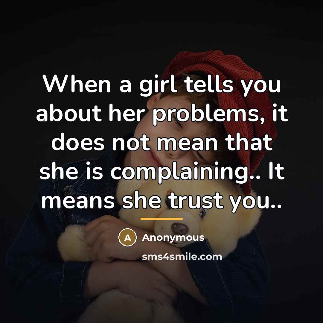“When a girl tells you about her problems, it does…” quote by Anonymous