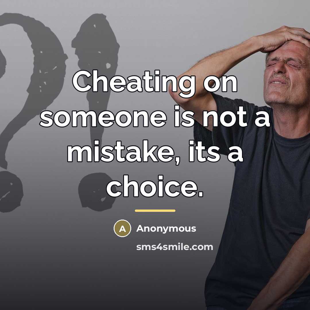 “Cheating on someone is not a mistake, its a choice.…” quote by Anonymous
