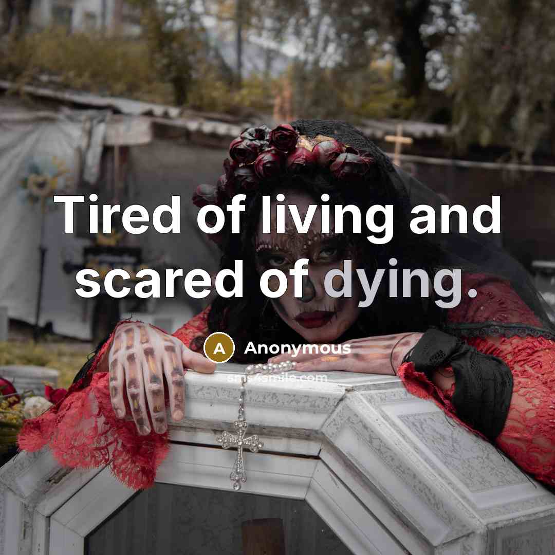 “Tired of living and scared of dying.…” quote by Anonymous