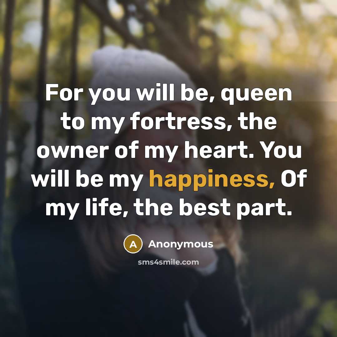 “For you will be, queen to my fortress, the owner…” quote by Anonymous