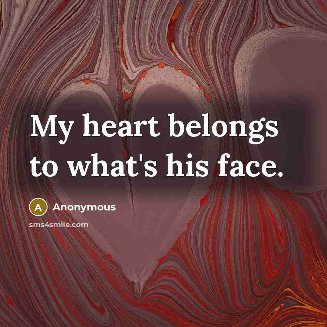“My heart belongs to what's his face.…” quote by Anonymous