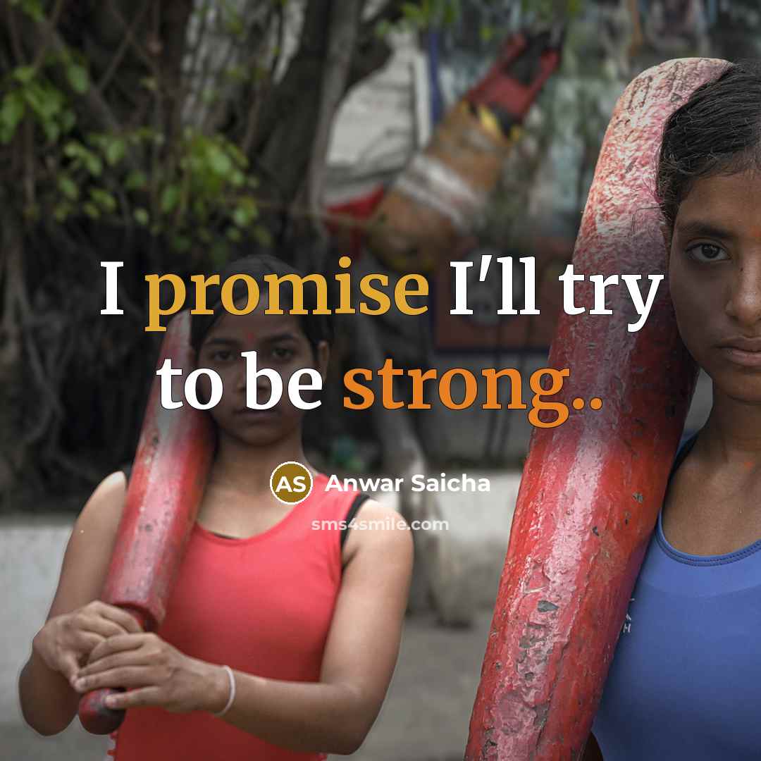 “I promise I'll try to be strong..…” quote by Anwar Saicha