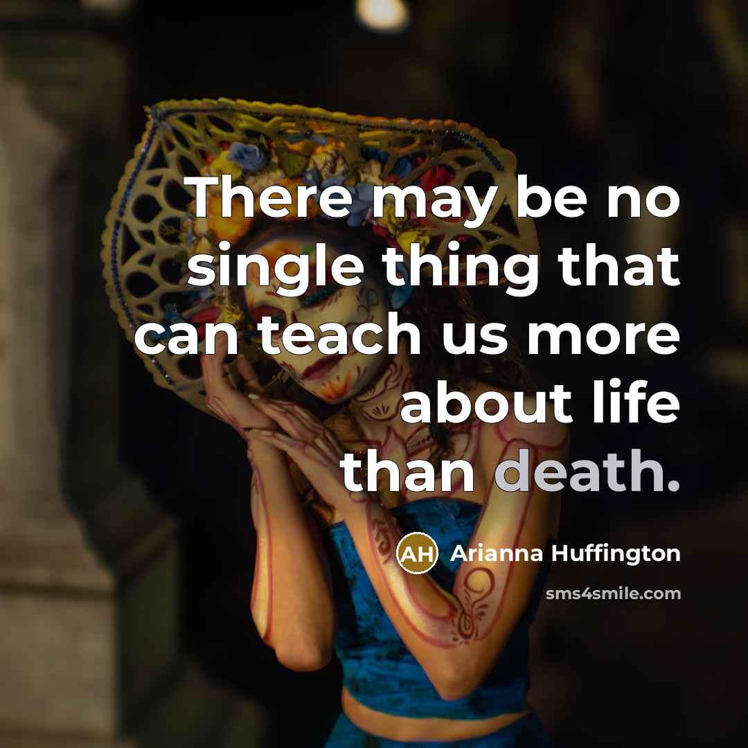 “There may be no single thing that can teach us…” quote by Arianna Huffington