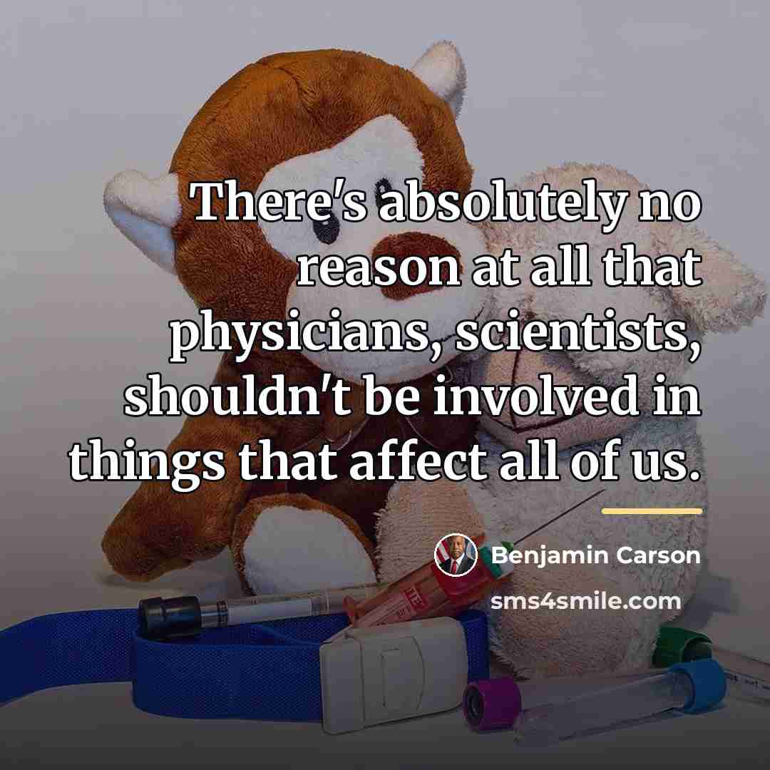 “There's absolutely no reason at all that physicians, scientists, shouldn't…” quote by Benjamin Carson
