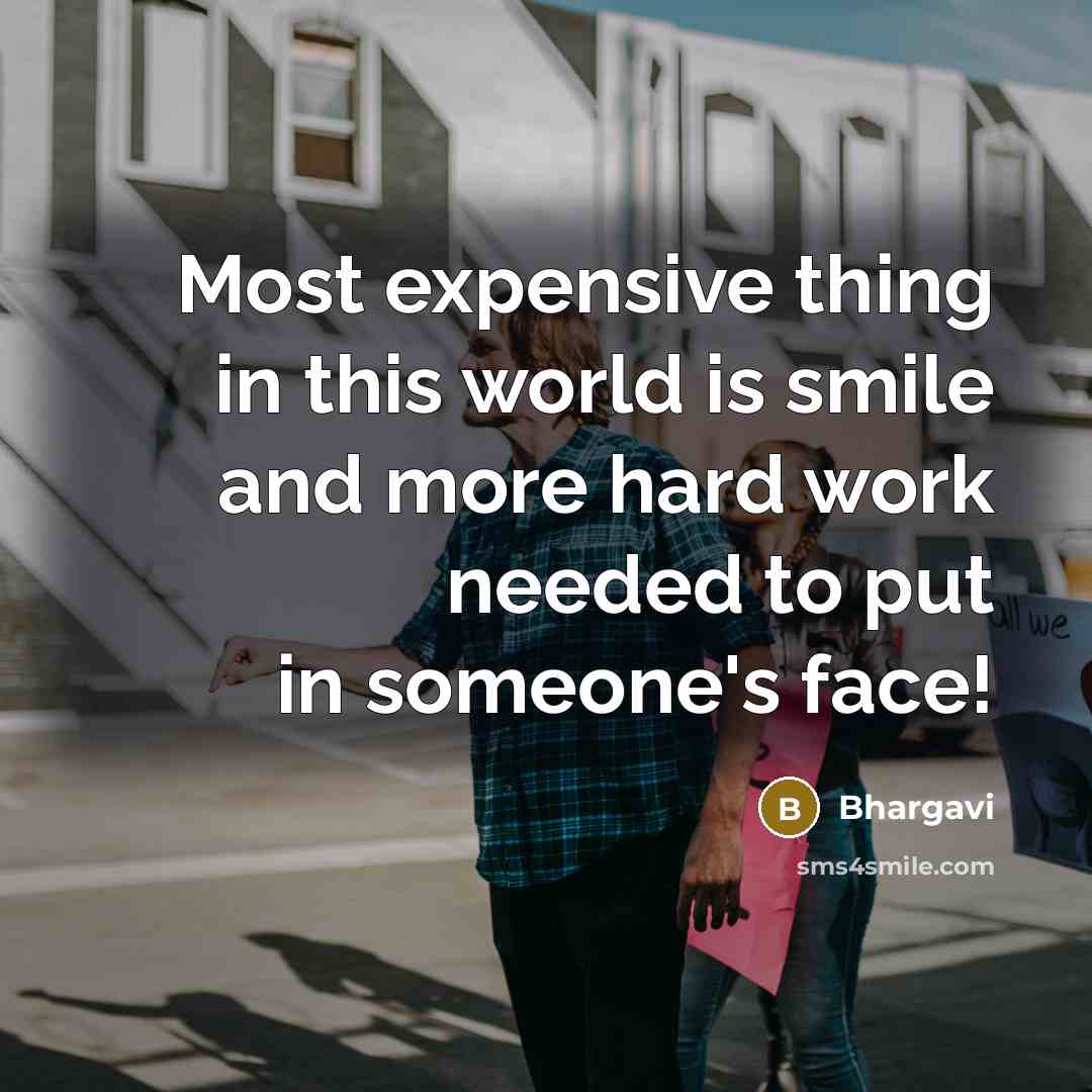 “Most expensive thing in this world is smile and more…” quote by Bhargavi