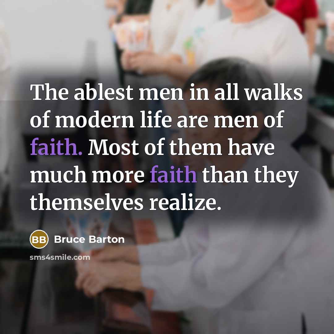“The ablest men in all walks of modern life are…” quote by Bruce Barton