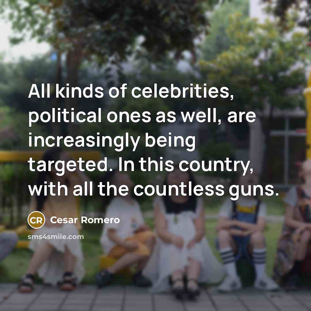 “All kinds of celebrities, political ones as well, are increasingly…” quote by Cesar Romero