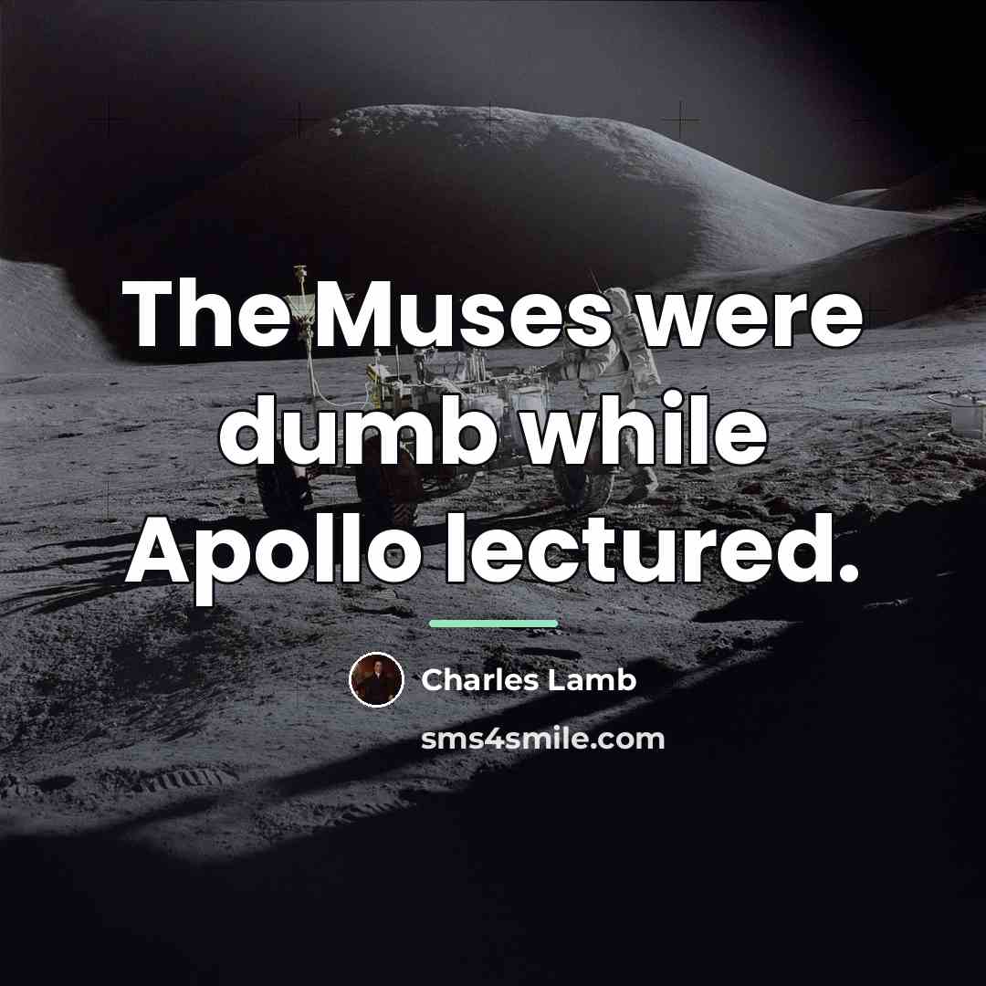 “The Muses were dumb while Apollo lectured.…” quote by Charles Lamb