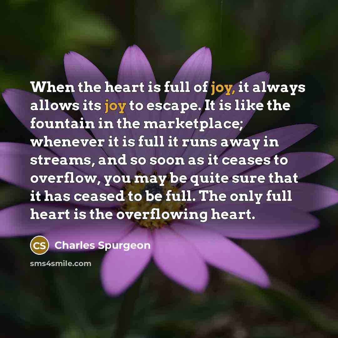 “When the heart is full of joy, it always allows…” quote by Charles Spurgeon