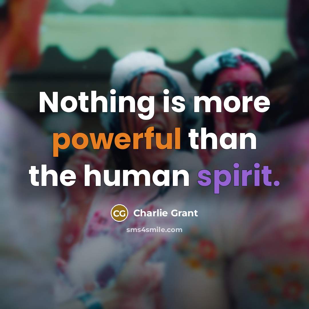 “Nothing is more powerful than the human spirit.…” quote by Charlie Grant