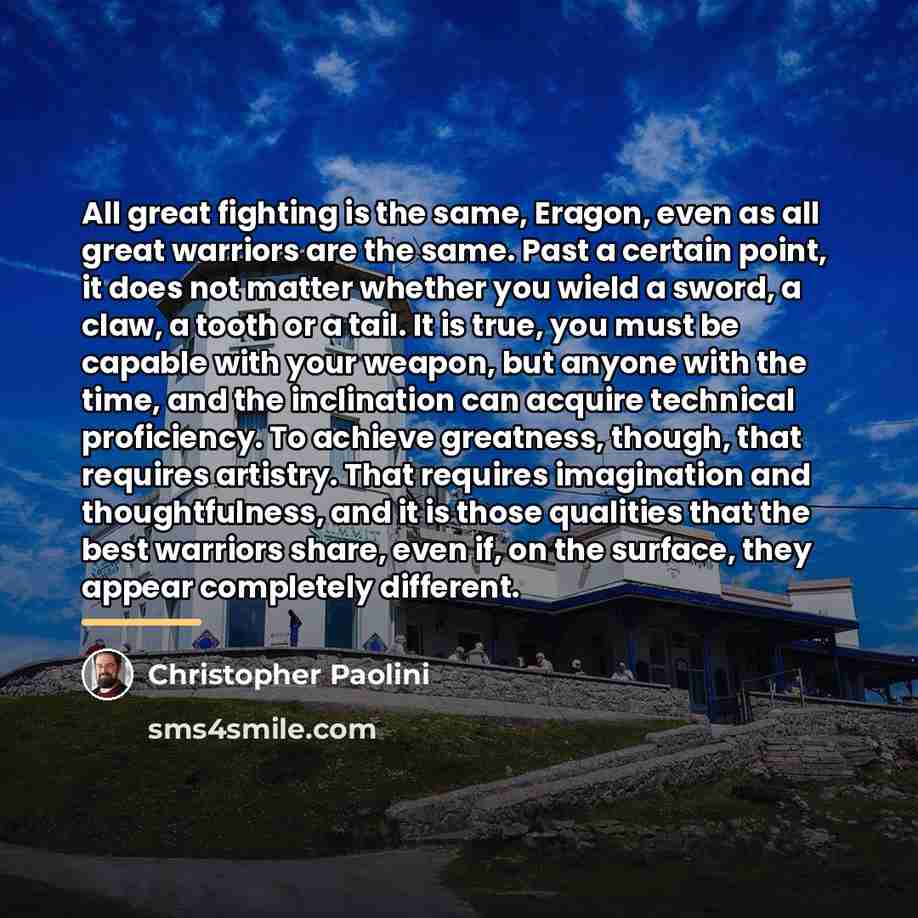 “All great fighting is the same, Eragon, even as all…” quote by Christopher Paolini