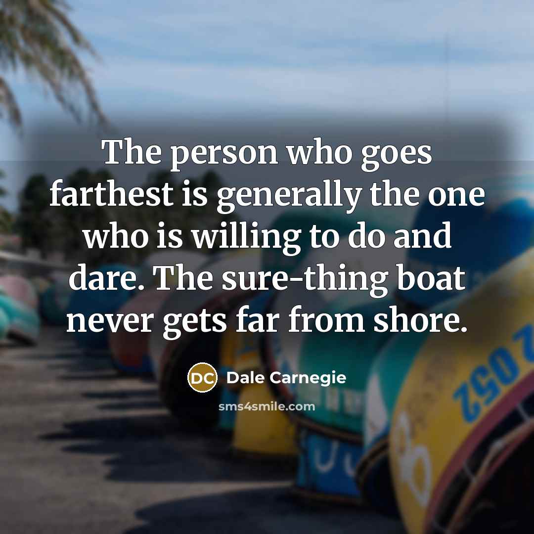 “The person who goes farthest is generally the one who…” quote by Dale Carnegie