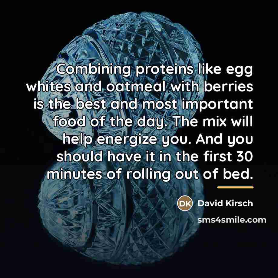 “Combining proteins like egg whites and oatmeal with berries is…” quote by David Kirsch