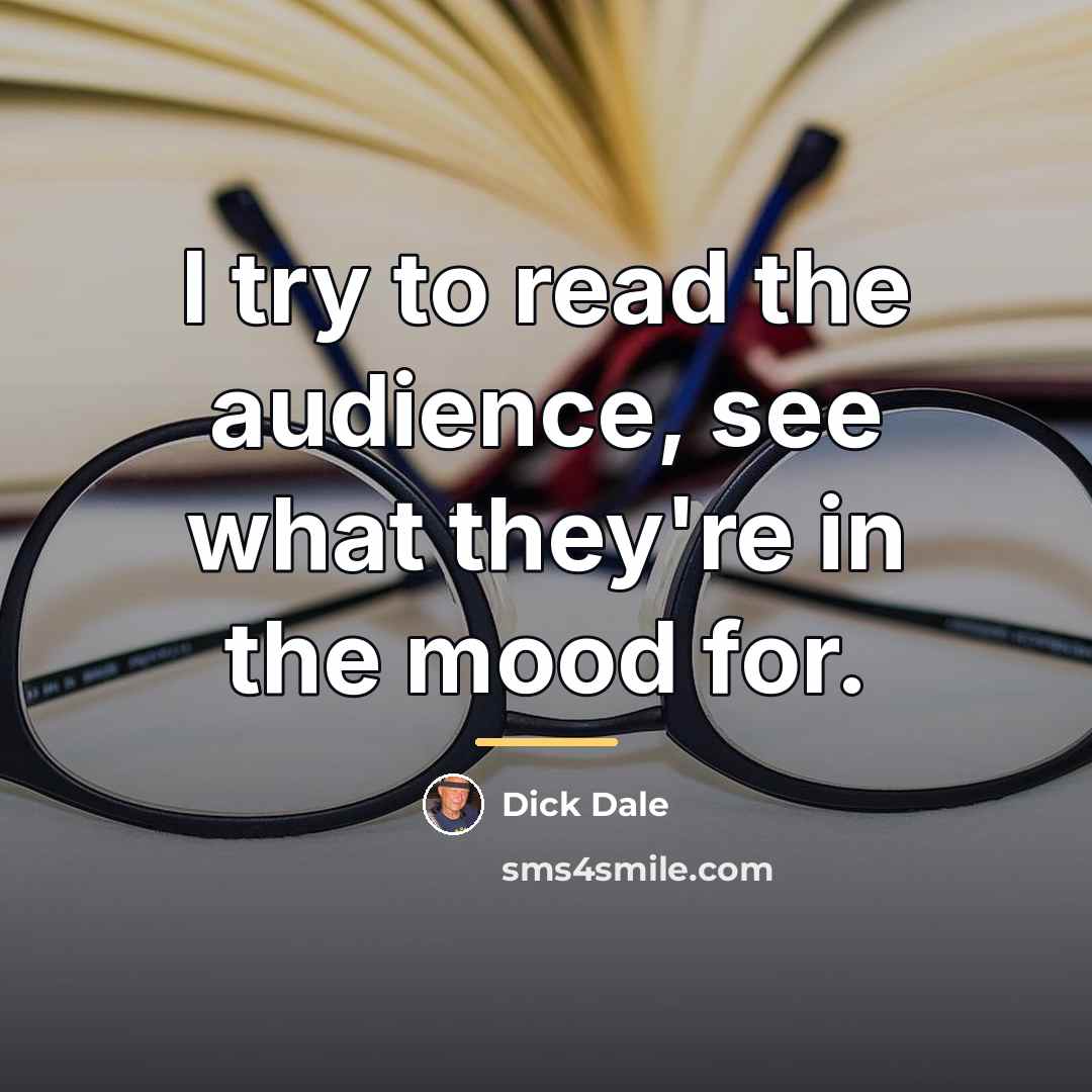 “I try to read the audience, see what they're in…” quote by Dick Dale